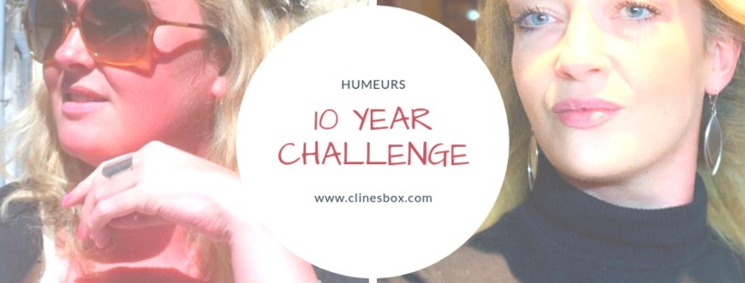 Humeurs et mon 10 year challenge